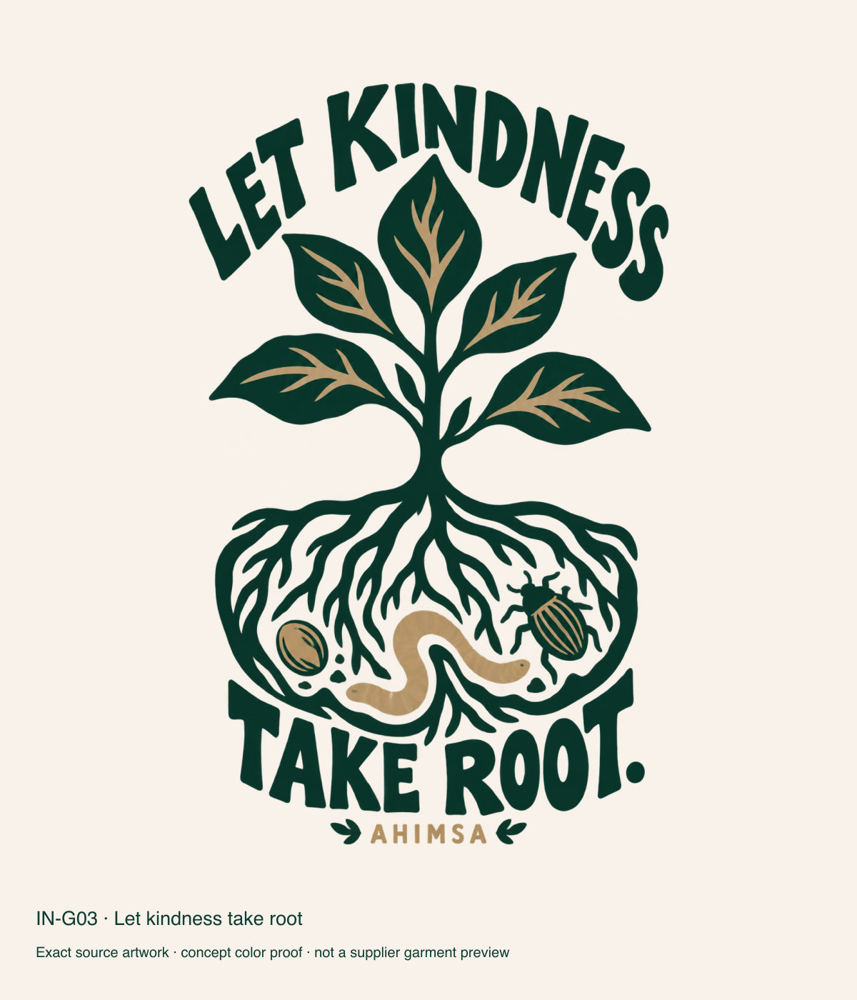 Let kindness take root — exact source artwork color proof; not a supplier garment photograph.