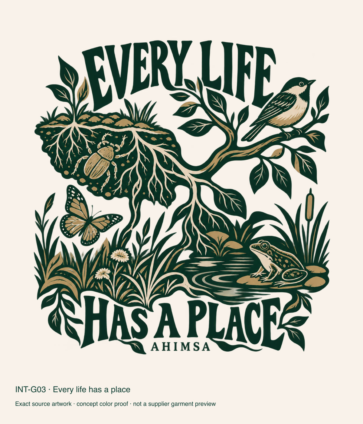 Every life has a place — exact source artwork color proof; not a supplier garment photograph.