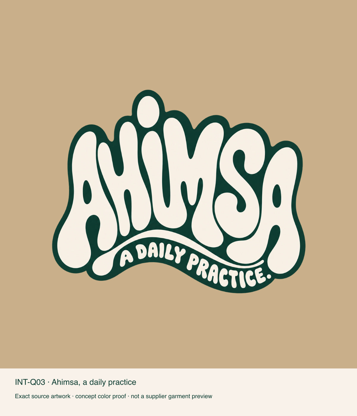 Ahimsa, a daily practice — exact source artwork color proof; not a supplier garment photograph.