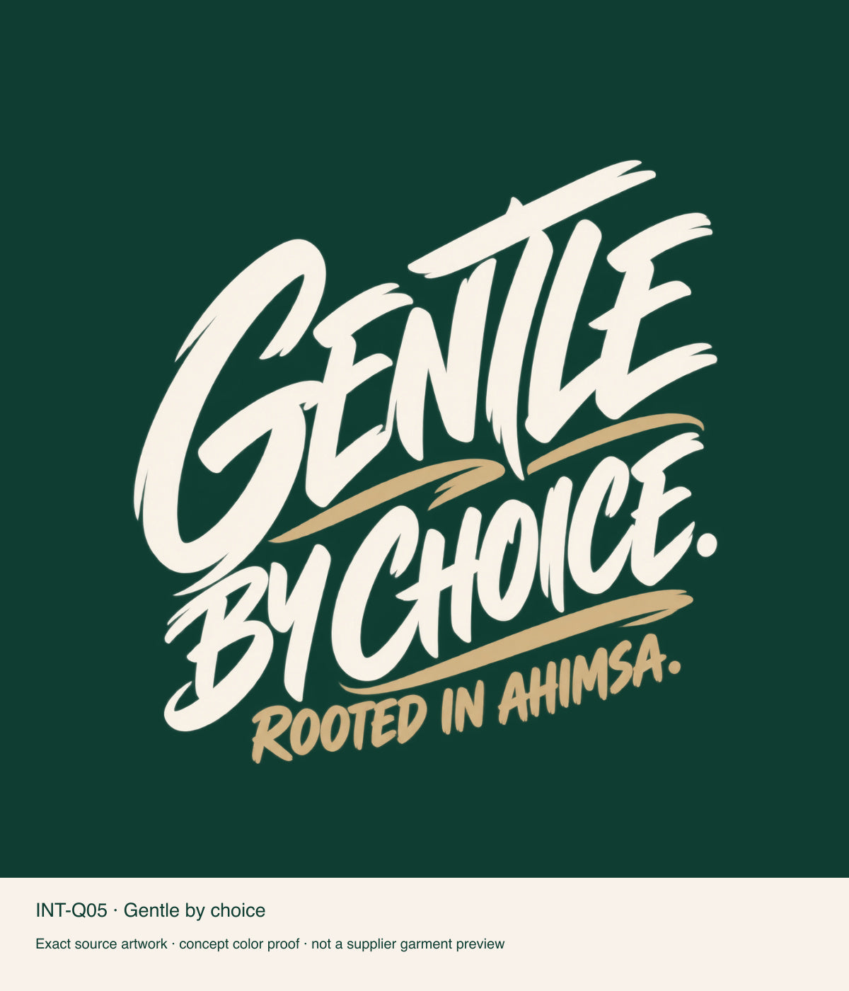 Gentle by choice — exact source artwork color proof; not a supplier garment photograph.